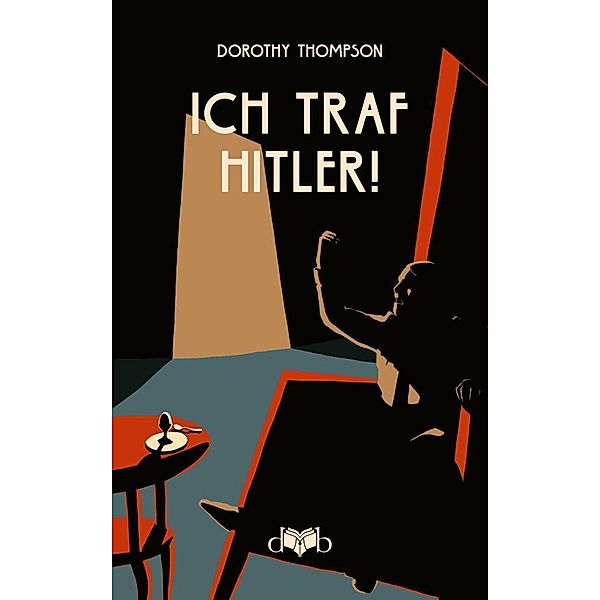 Ich traf Hitler!, Dorothy Thompson