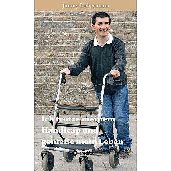 Ich trotze meinem Handicap und genieße mein Leben, Jimmy Liebermann