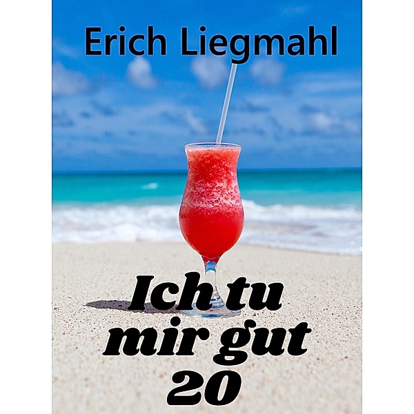 Ich tu mir gut 20 / Ich tu mir gut Bd.20, Erich Liegmahl
