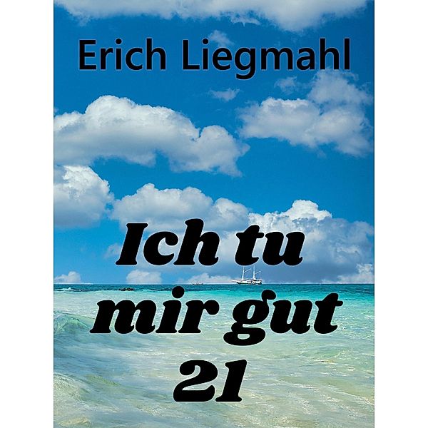 Ich tu mir gut 21 / Ich tu mir gut Bd.21, Erich Liegmahl