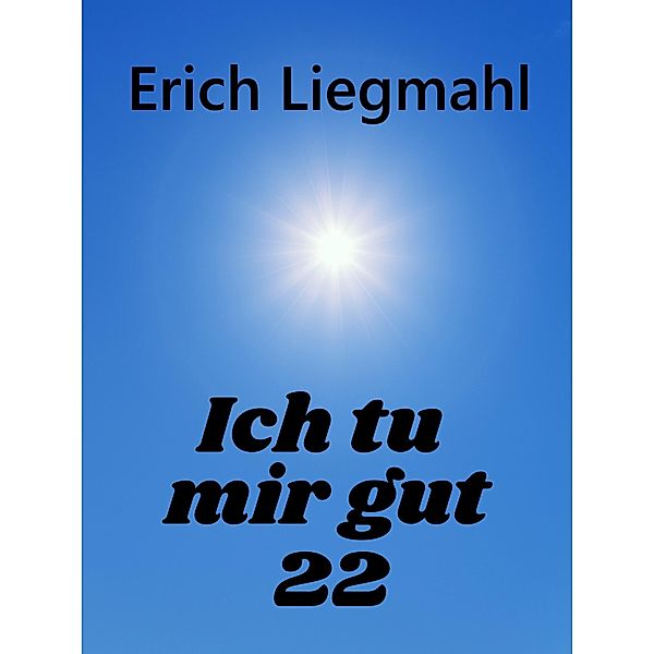 Ich tu mir gut 22 / Ich tu mir gut Bd.22, Erich Liegmahl