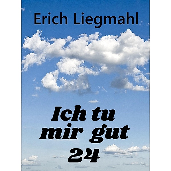 Ich tu mir gut 24 / Ich tu mir gut Bd.24, Erich Liegmahl