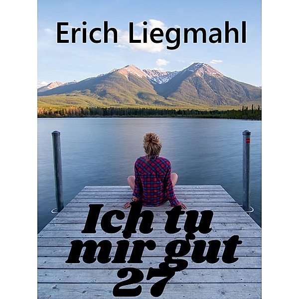 Ich tu mir gut 27 / Ich tu mir gut Bd.27, Erich Liegmahl