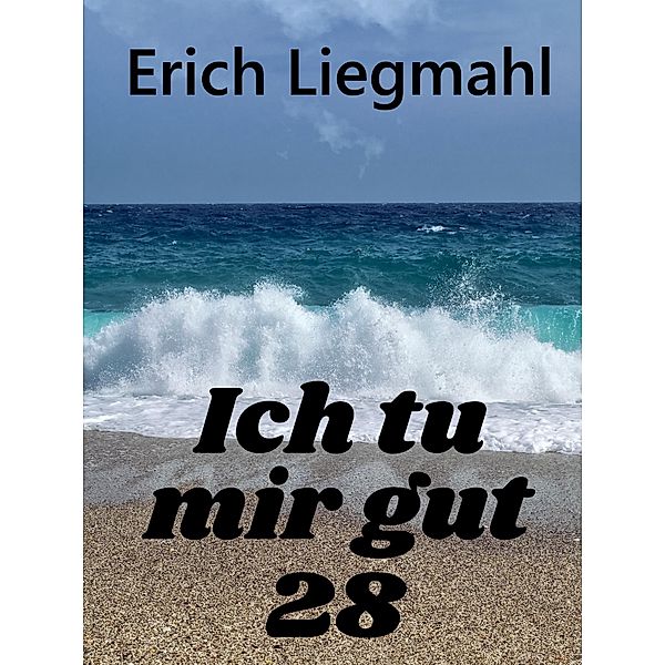 Ich tu mir gut 28 / Ich tu mir gut Bd.28, Erich Liegmahl