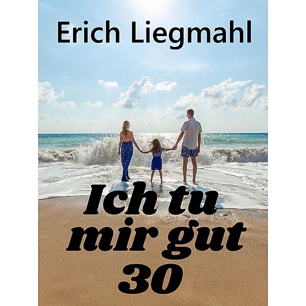 Ich tu mir gut 30 / Ich tu mir gut Bd.30, Erich Liegmahl