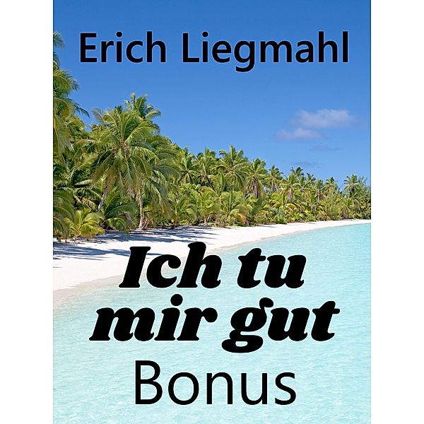Ich tu mir gut Bonus / Ich tu mir gut Bd.31, Erich Liegmahl