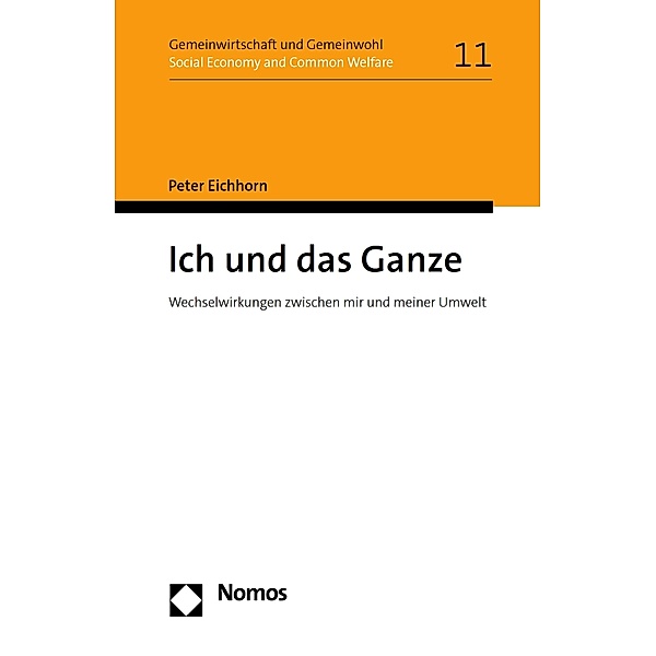 Ich und das Ganze / Gemeinwirtschaft und Gemeinwohl I Social Economy and Common Welfare Bd.11, Peter Eichhorn