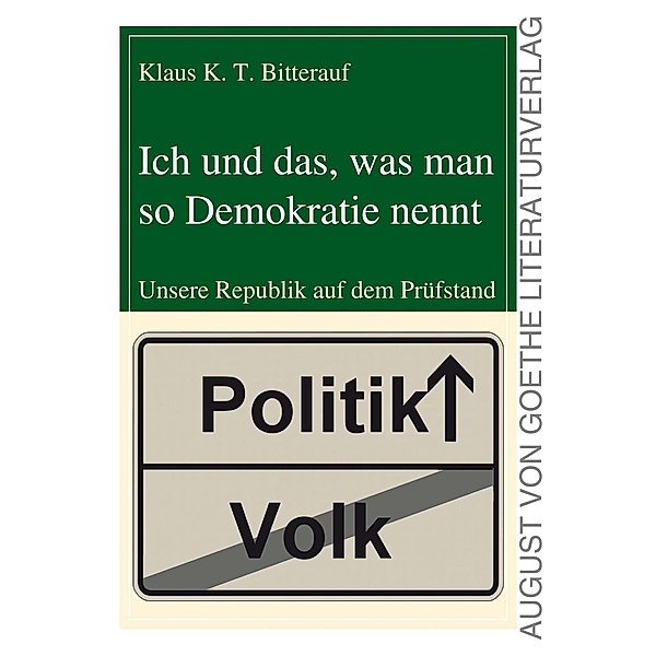Ich und das, was man so Demokratie nennt, Klaus K. T. Bitterauf