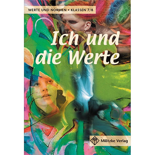 Ich und die Werte - Werte und Normen, Ausgabe Niedersachsen: Werte und Normen - Landesausgabe Niedersachsen / Ich und die Werte - Klasse 7/8