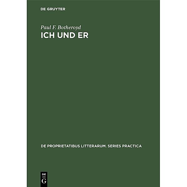 Ich und Er / De Proprietatibus Litterarum. Series Practica Bd.67, Paul F. Botheroyd
