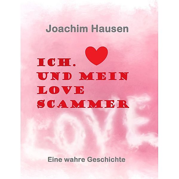 Ich. Und mein Love Scammer, Joachim Hausen