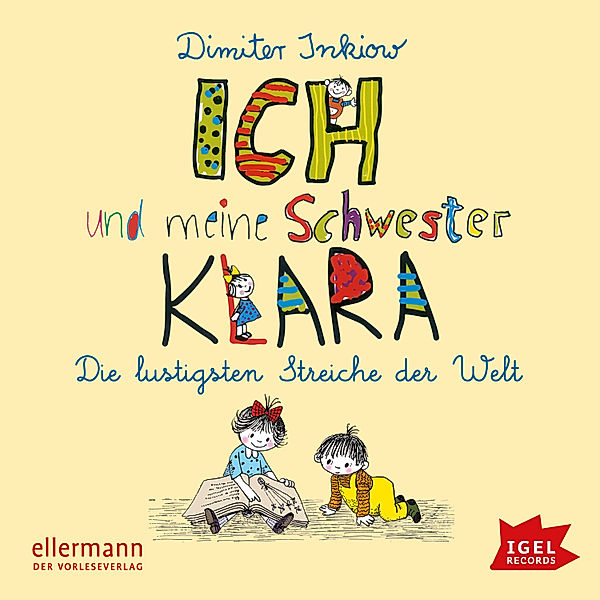 Ich und meine Schwester Klara - Ich und meine Schwester Klara. Die lustigsten Streiche der Welt, Dimiter Inkiow