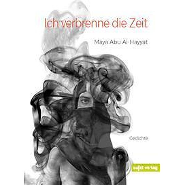 Ich verbrenne die Zeit, Maya Abu Al-Hayyat