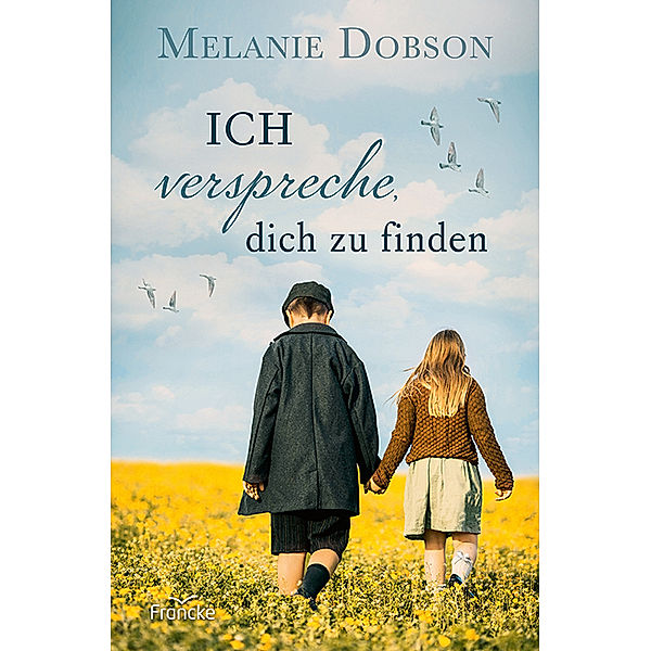 Ich verspreche, dich zu finden, Melanie Dobson