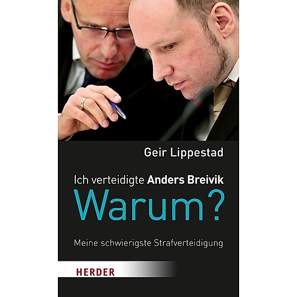 Ich verteidigte Anders Breivik. Warum?, Geir Lippestad
