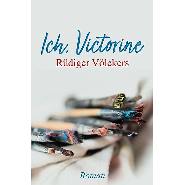 Ich, Victorine, Rüdiger Völckers