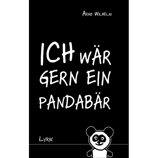 Ich wär gern ein Pandabär, Arno Wilhelm