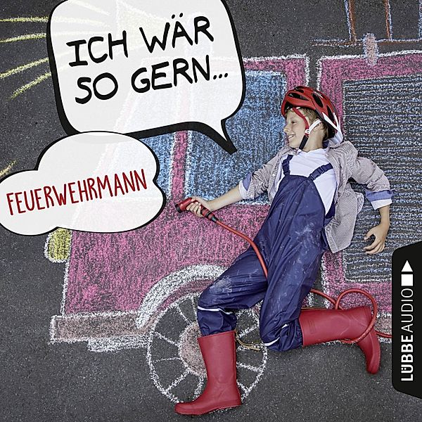 Ich wär so gern Feuerwehrmann (Ungekürzt), Christian Bärmann