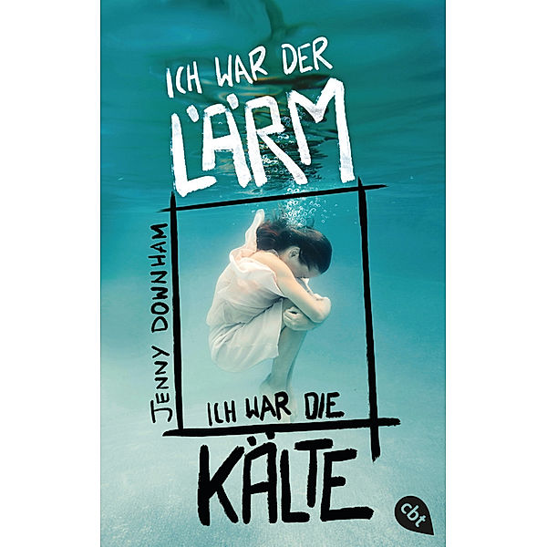 Ich war der Lärm, ich war die Kälte, Jenny Downham