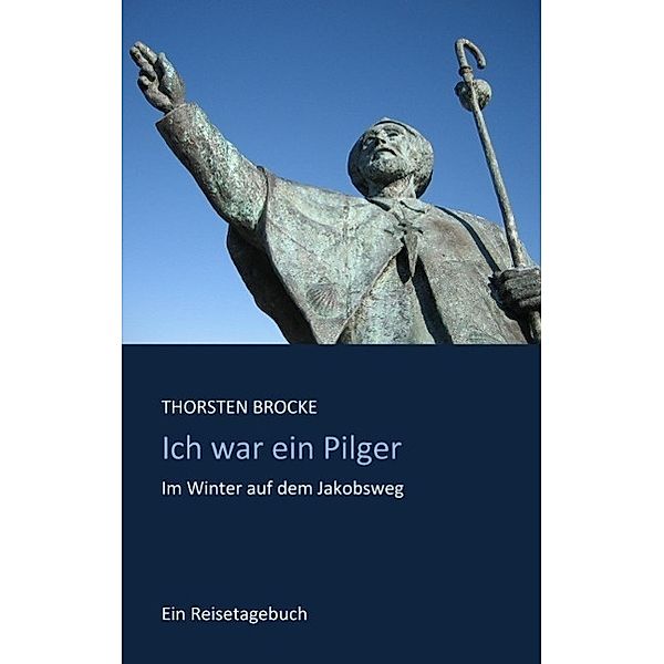 Ich war ein Pilger, Thorsten Brocke