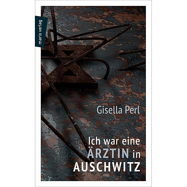 Ich war eine Ärztin in Auschwitz, Gisella Perl
