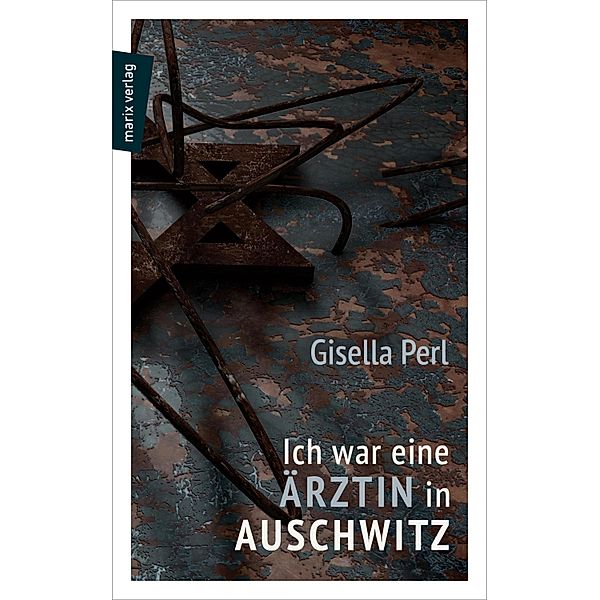 Ich war eine Ärztin in Auschwitz, Gisella Perl