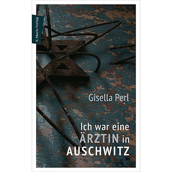 Ich war eine Ärztin in Auschwitz, Gisella Perl