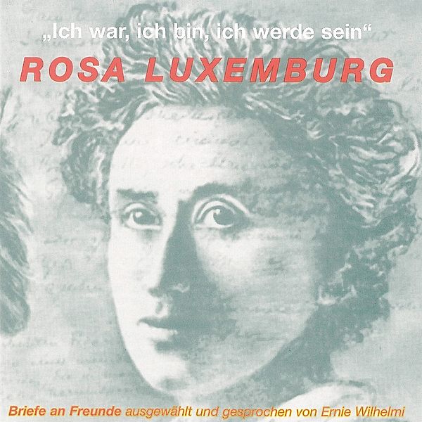 Ich war, ich bin, ich werde sein, Rosa Luxemburg