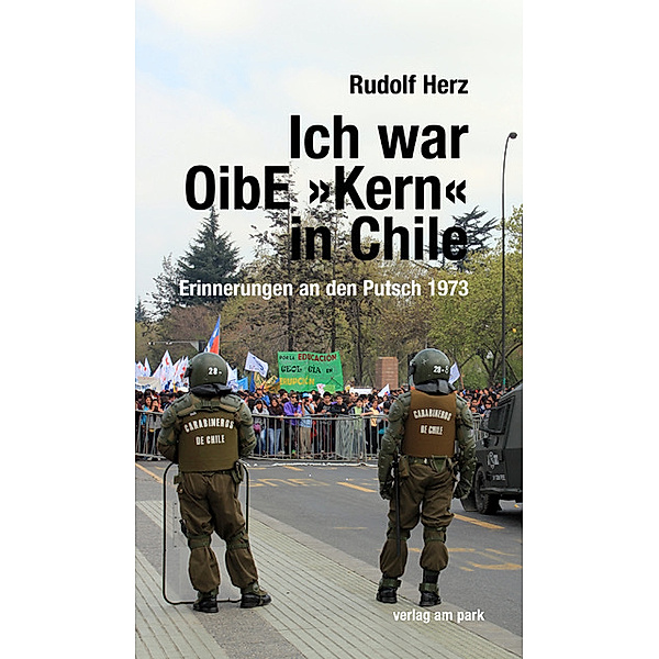 Ich war OibE »Kern« in Chile, Rudolf Herz