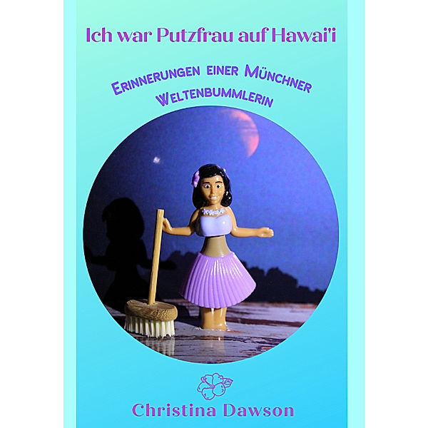 Ich war Putzfrau auf Hawai'i, Christina Dawson