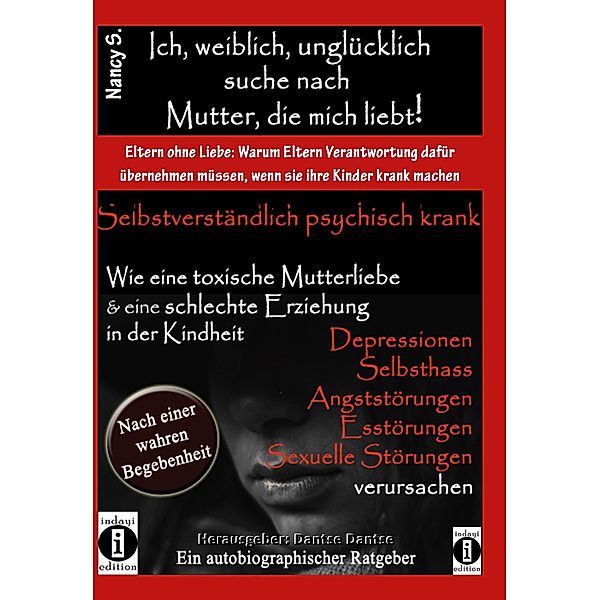 Ich, weiblich, unglücklich, suche eine Mutter, die mich liebt, selbstverständlich psychisch krank., Nancy S.