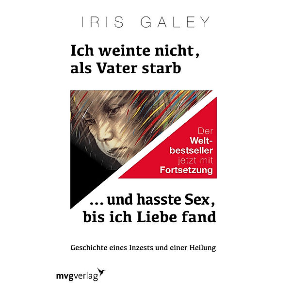 Ich weinte nicht, als Vater starb ... und hasste Sex, bis ich Liebe fand, Iris Galey