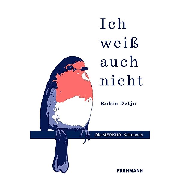 Ich weiß auch nicht / Frohmann Verlag, Robin Detje