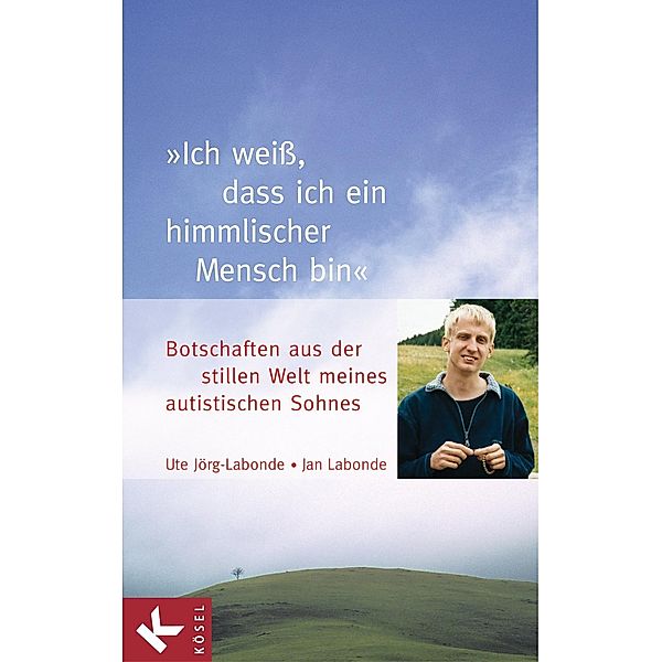 Ich weiß, dass ich ein himmlischer Mensch bin, Ute Jörg-Labonde, Jan Labonde