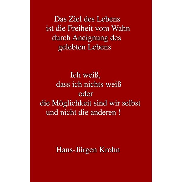 Ich weiß, dass ich nichts weiß oder die Möglichkeit sind wir selbst und nicht die andere !, Charly Marxo