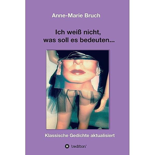 Ich weiß nicht, was soll es bedeuten..., Anne-Marie Bruch