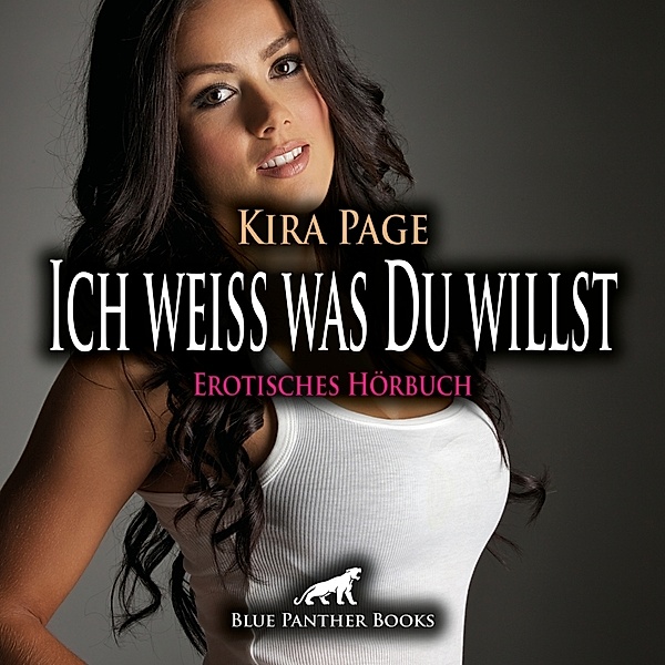 Ich weiss was Du willst | Erotik Audio Story | Erotisches Hörbuch Audio CD,Audio-CD, Kira Page