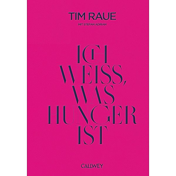 Ich weiss, was Hunger ist, Tim Raue, Stefan Adrian