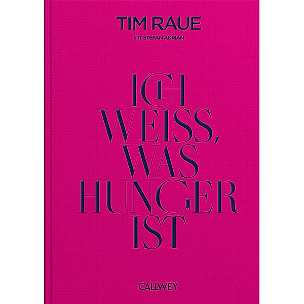 Ich weiß, was Hunger ist, Tim Raue, Stefan Adrian