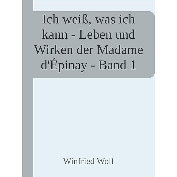 Ich weiß, was ich kann - Band I, Winfried Wolf