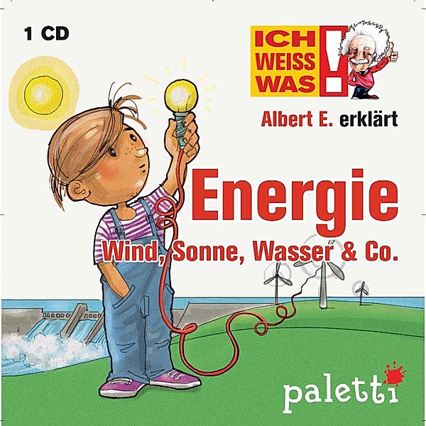 Ich weiß was - Ich weiß was - Albert E. erklärt Energie, Wind, Sonne, Wasser & Co., Melle Siegfried