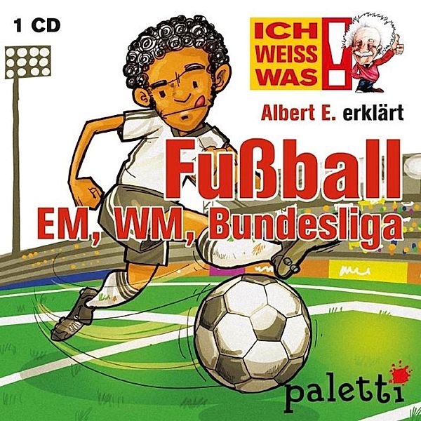 Ich weiß was - Ich weiß was - Albert E. erklärt: Fußball EM, WM, Bundesliga, Yves Schurzmann