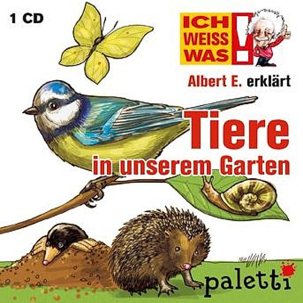 Ich weiß was - Ich weiß was - Albert E. erklärt Tiere in unserem Garten, Anke Riedel