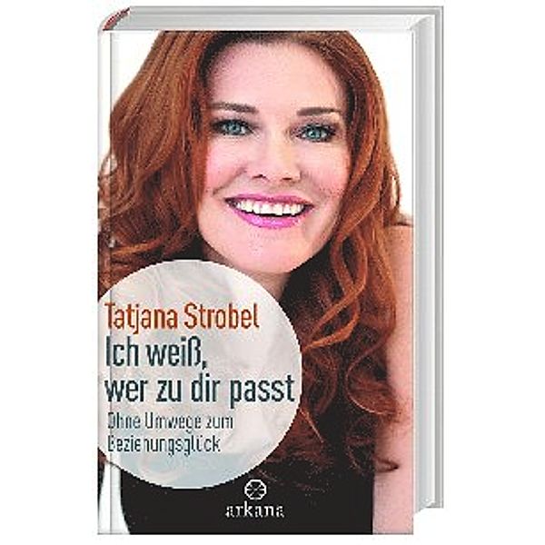 Ich weiß, wer zu dir passt, Tatjana D. Strobel