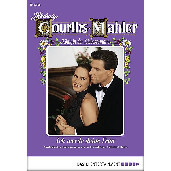 Ich werde deine Frau / Hedwig Courths-Mahler Bd.66, Hedwig Courths-Mahler