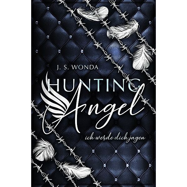 Ich werde dich jagen / Hunting Angel Bd.1, J. S. Wonda