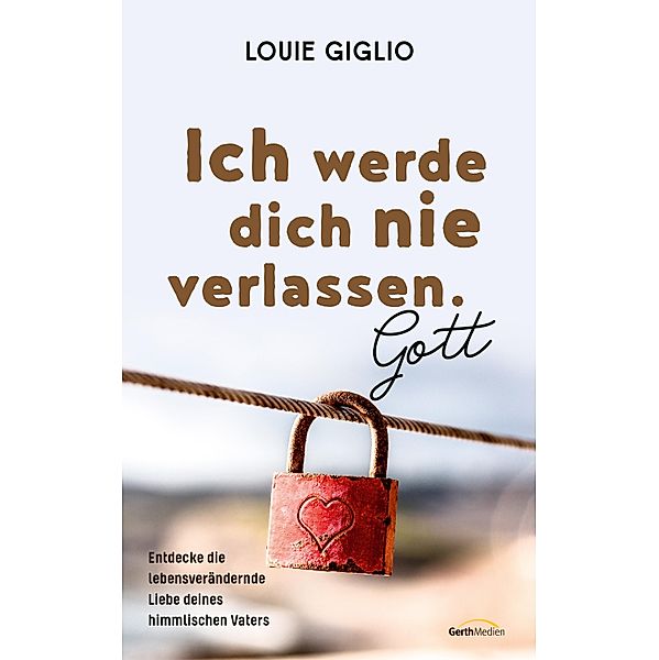 Ich werde dich nie verlassen. Gott, Louie Giglio