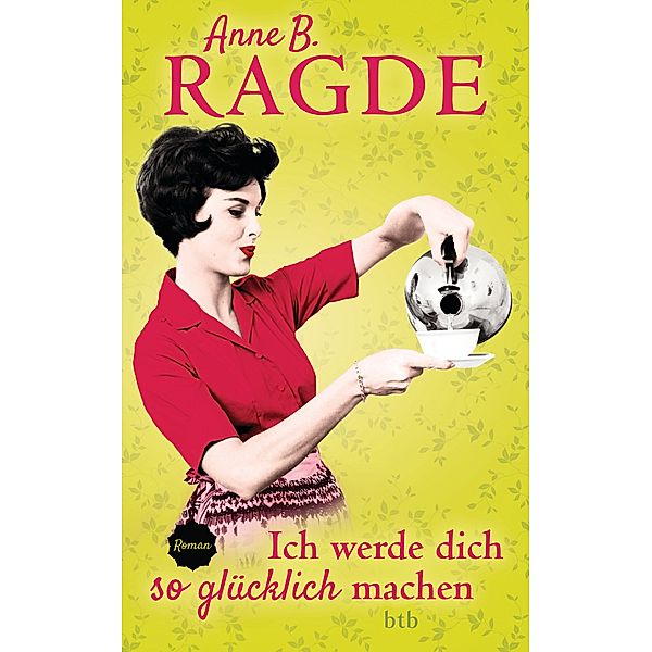 Ich werde dich so glücklich machen, Anne B. Ragde