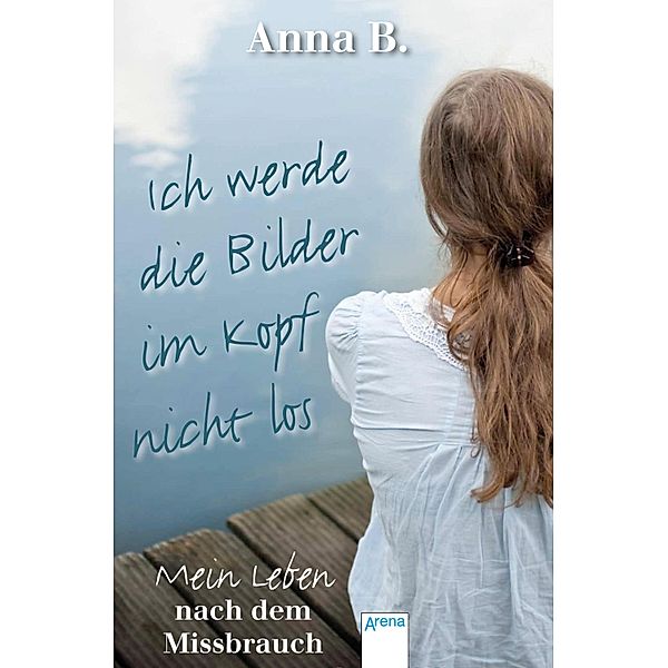 Ich werde die Bilder im Kopf nicht los, Anna B., Kerstin Dombrowski