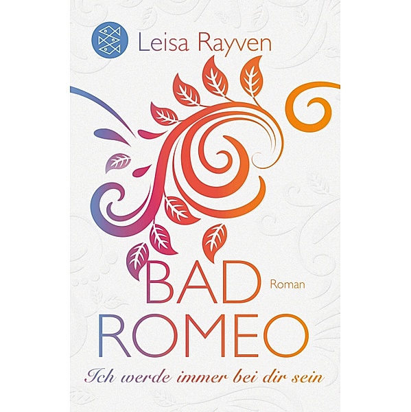 Ich werde immer bei dir sein / Bad Romeo & Broken Juliet Bd.2, Leisa Rayven